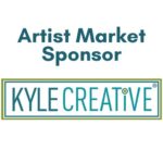 KYLE CREATIVE is written in turquoise inside of a green box outline. Artist Market Sponsor is written above in turquoise.