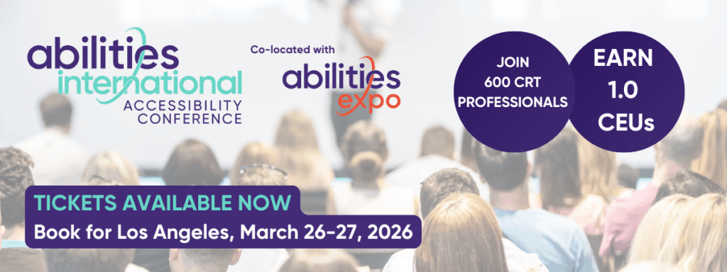 On top of a ghosted back image of a conference in action, it reads: Abiliites International Accessibility Conferece | Co-located with Abilities Expo | Join 600 CRT professionals | Earn 1.0 CEUs | Tickets available now Book for Los Angeles, March 26-27, 2026