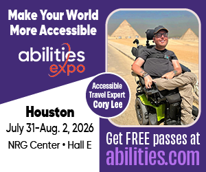 Accessible Travel Expert, Corry Lee. It reads: 'Abilities Expo, Make Your World More Accessible, Houston, July 31-Aug. 2 2026, NRG Center, Hall E. Get FREE passes at abilities.com'