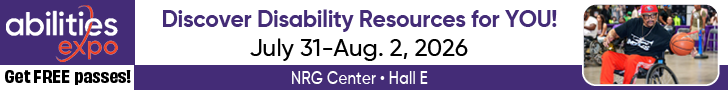 It reads 'abilities expo, Discover Disability Resources for YOU! July 31-Aug. 2, 2026, Get registered, It's FREE, NRG Center, Hall E · Houston, TX.'