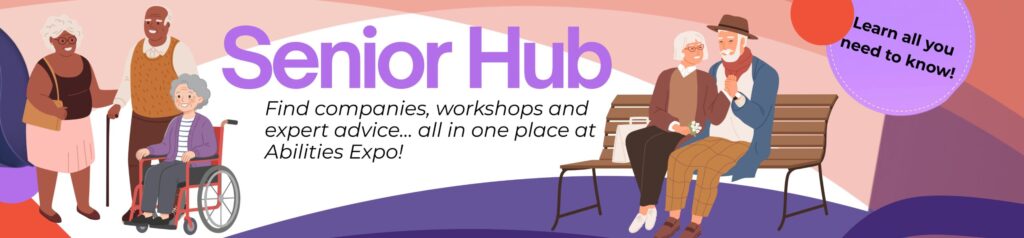 Banner graphic reading “Senior Hub” with the subtext “Find companies, workshops and expert advice… all in one place at Abilities Expo!” featuring illustrated seniors different disabilities, including a wheelchair user, plus a callout that says “Learn all you need to know!"